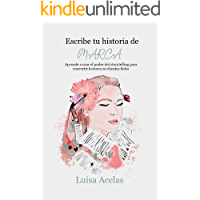 Escribe tu historia de marca: Aprende a usar el poder del storytelling para convertir lectores en clientes fieles